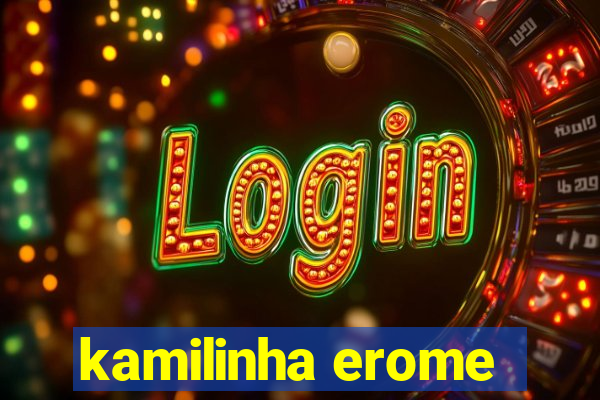 kamilinha erome